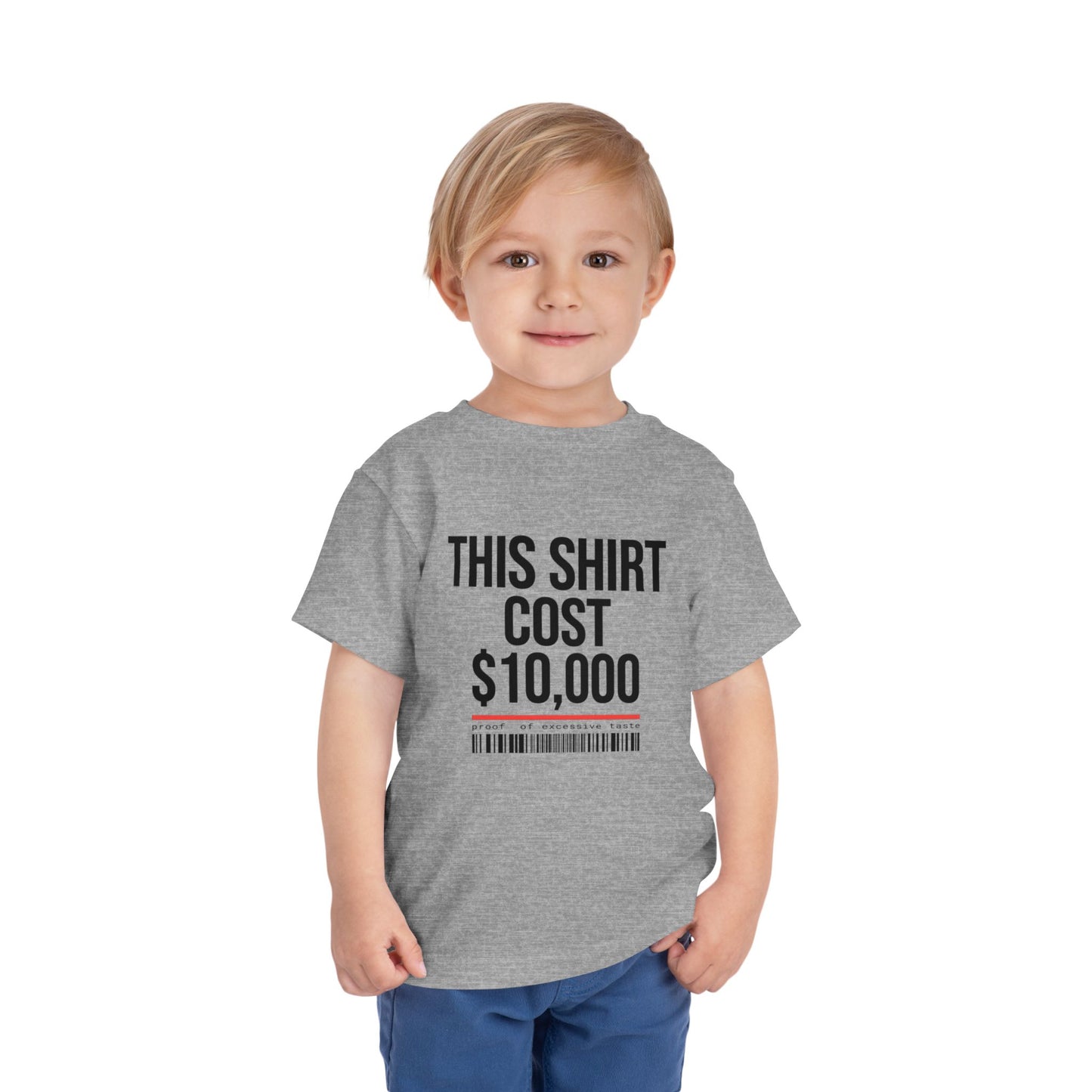 Toddler Tee — "This Shirt Cost $10,000"