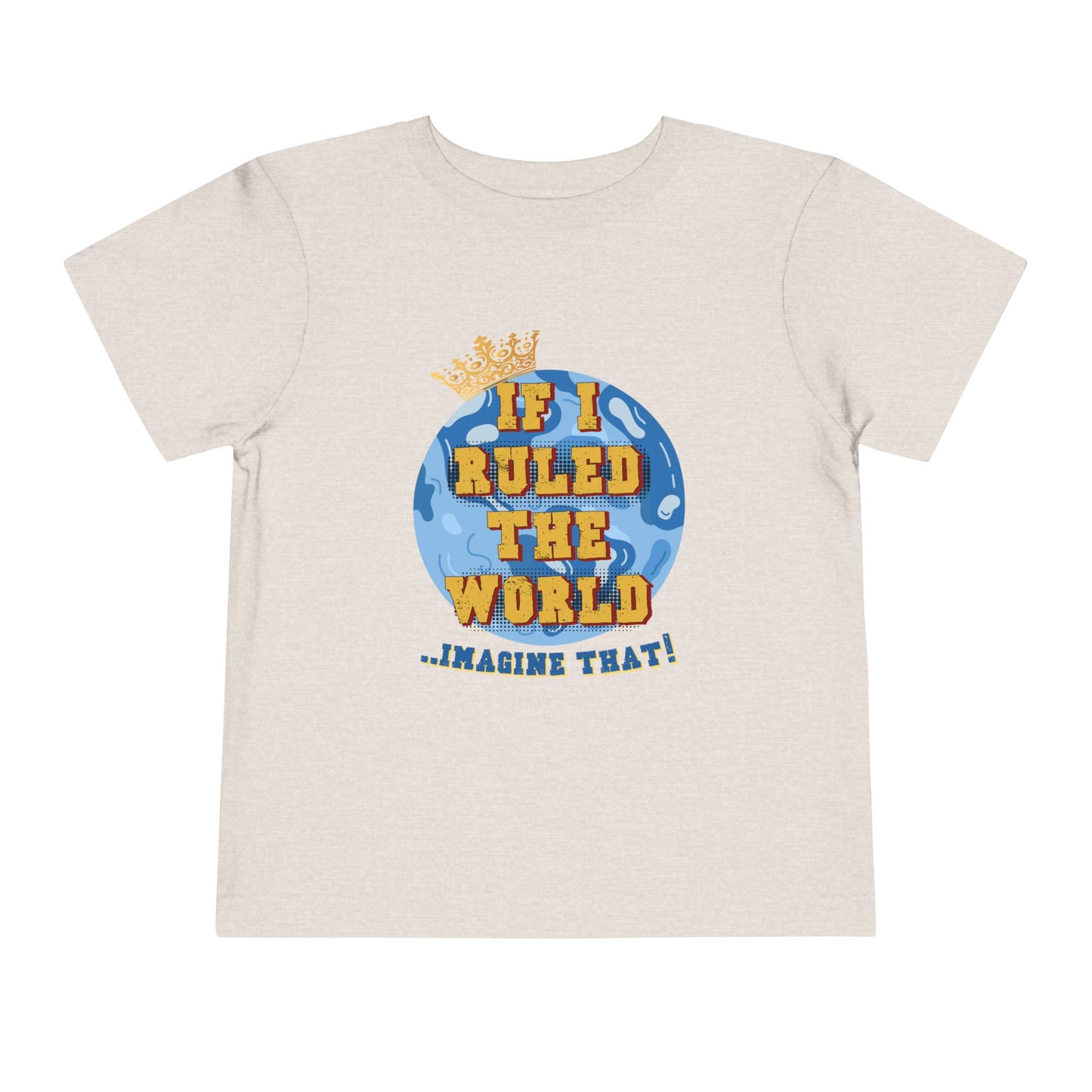 Beige t-shirt with a graphic of a globe and text 'If I Ruled The World...Imagine That!' on a white background