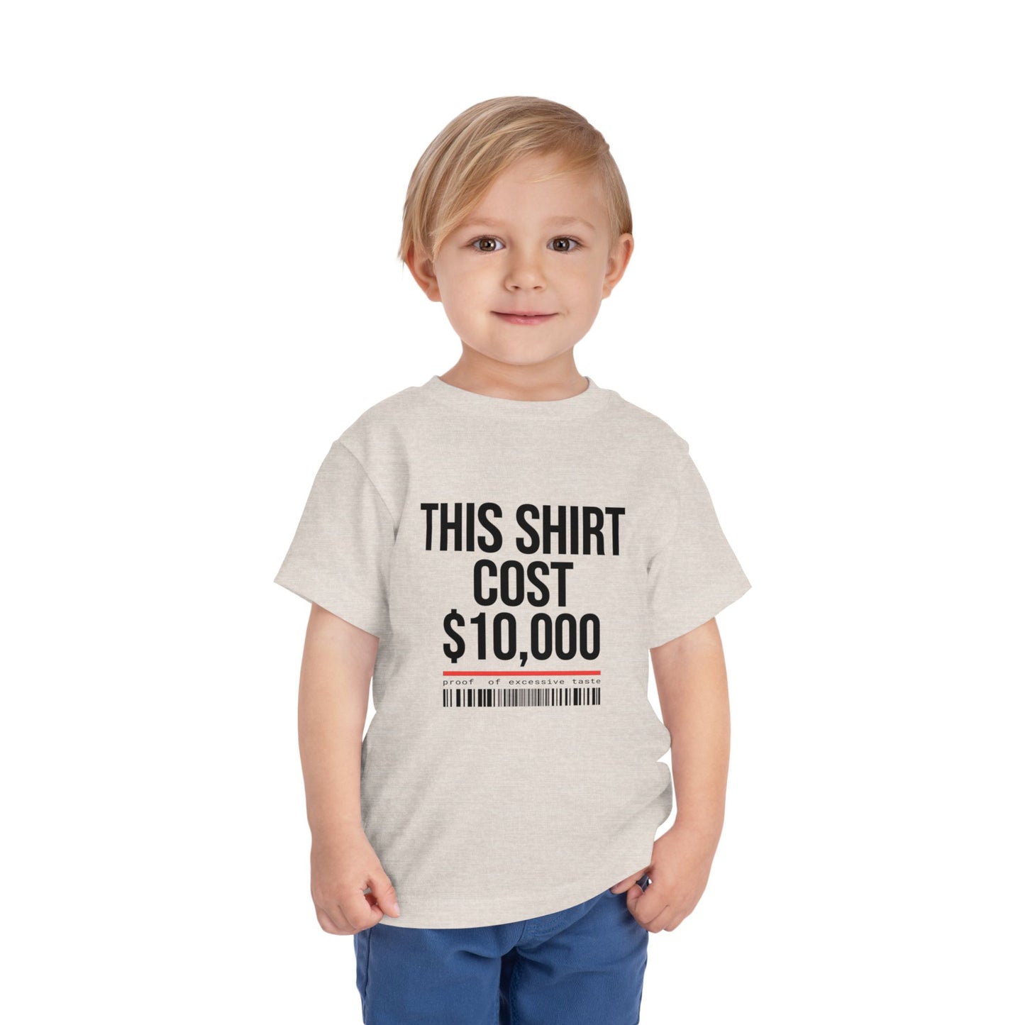 Toddler Tee — "This Shirt Cost $10,000"
