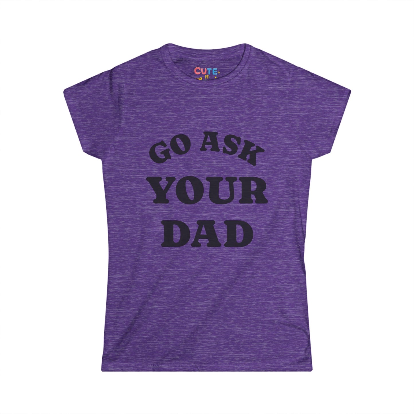 Purple t-shirt with 'Go Ask Your Dad' text on a white background
