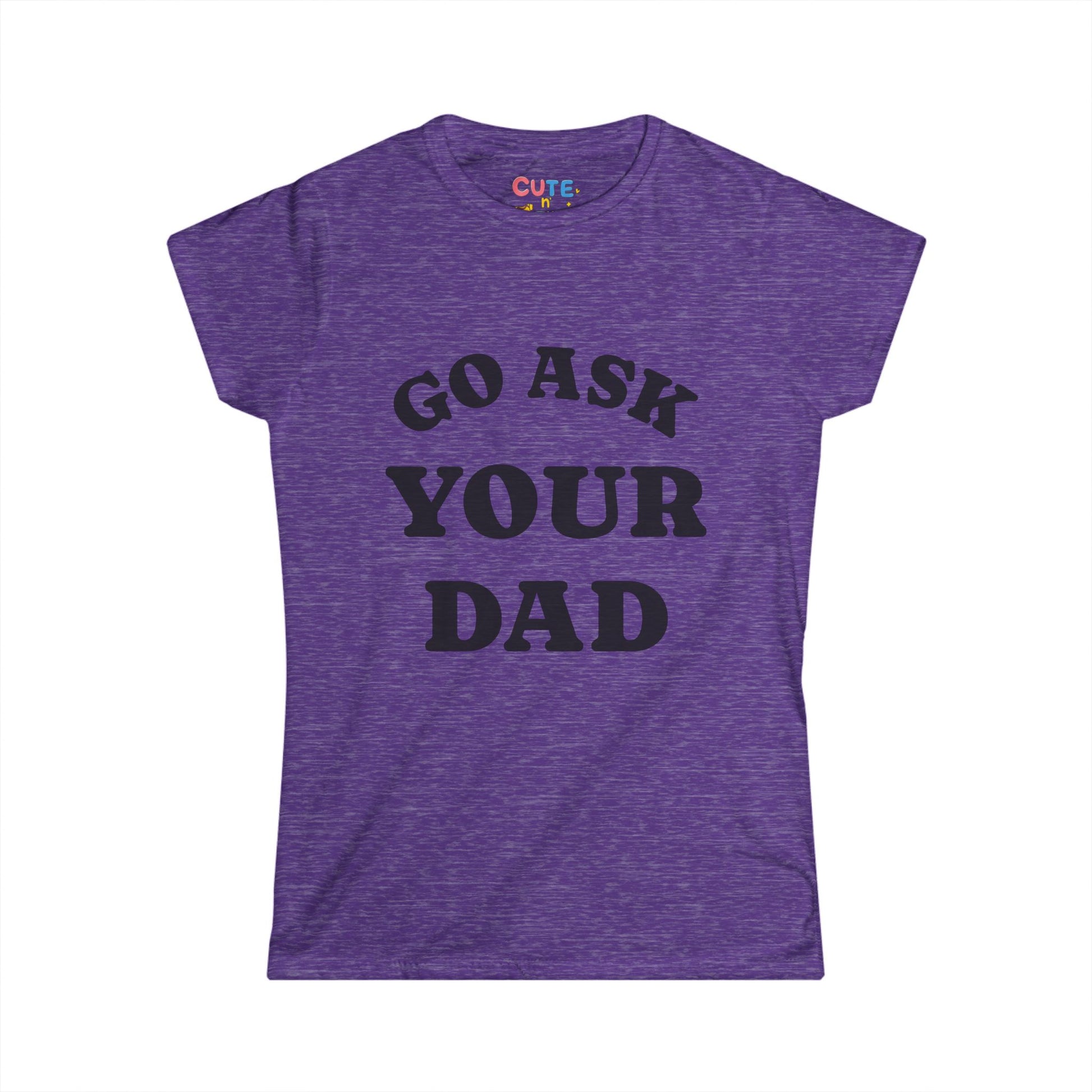 Purple t-shirt with 'Go Ask Your Dad' text on a white background