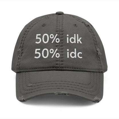 Gray cap with white text '50% idk 50% idc' on a white background